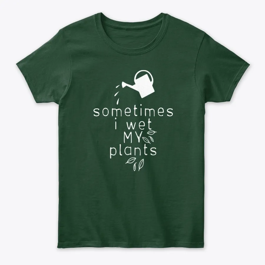 Sometimes I Wet My Plants