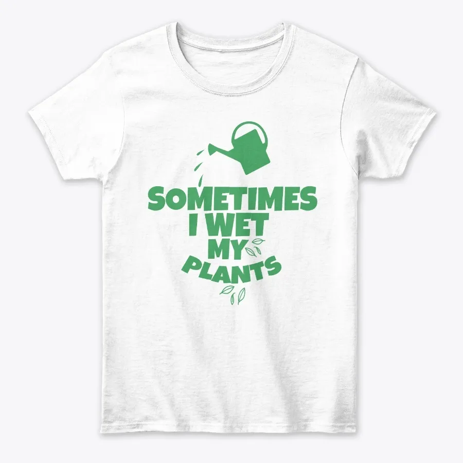 Sometimes I Wet My Plants