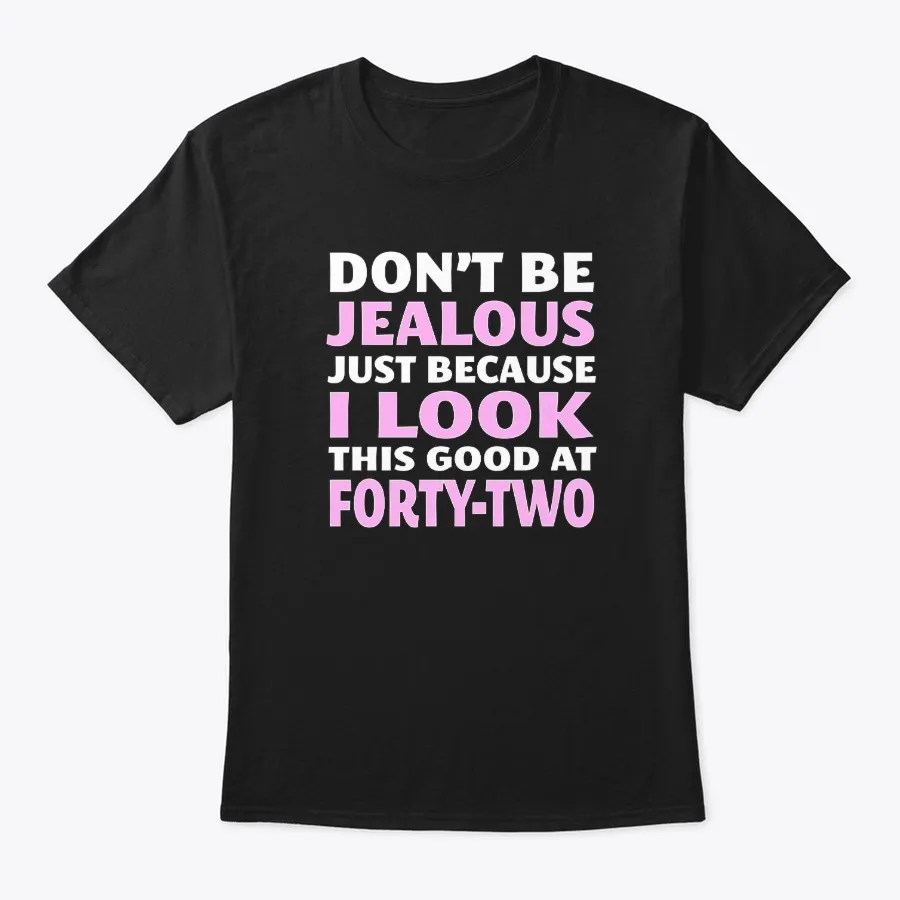 Dont Be Jealous Just Because I Look