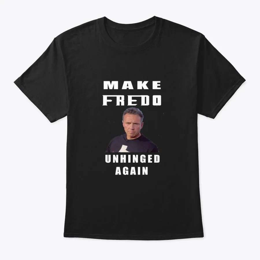 Make Fredo Unhinged Again