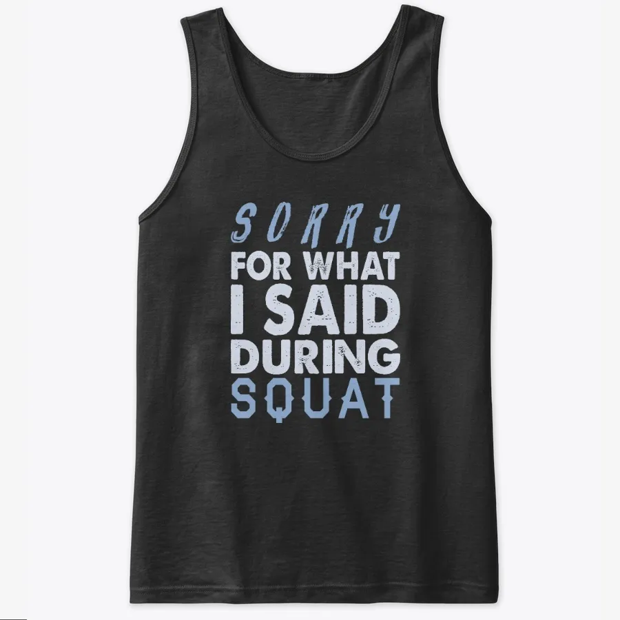 Sorry For What I Said During Squat