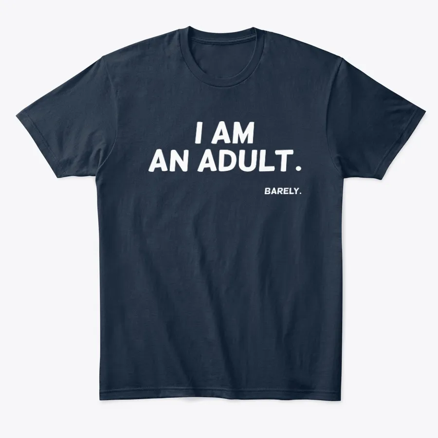 I Am Adult Barely Funny Shirts