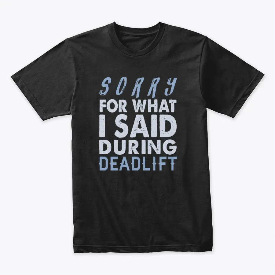 Sorry For What I Said During Deadlift