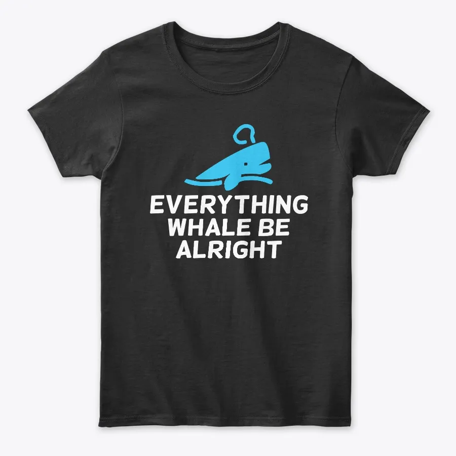 Everything Whale Be Alright
