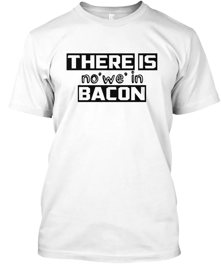 There Is No We In Bacon