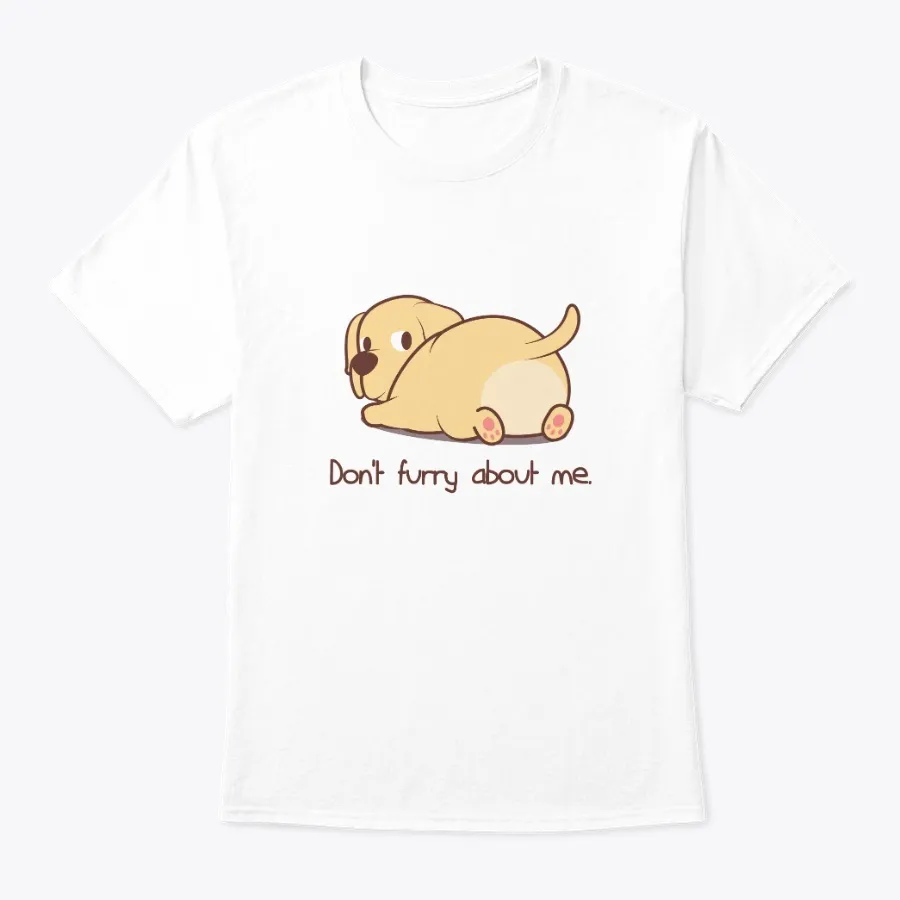 Dont Furry About Me Cute Labrador