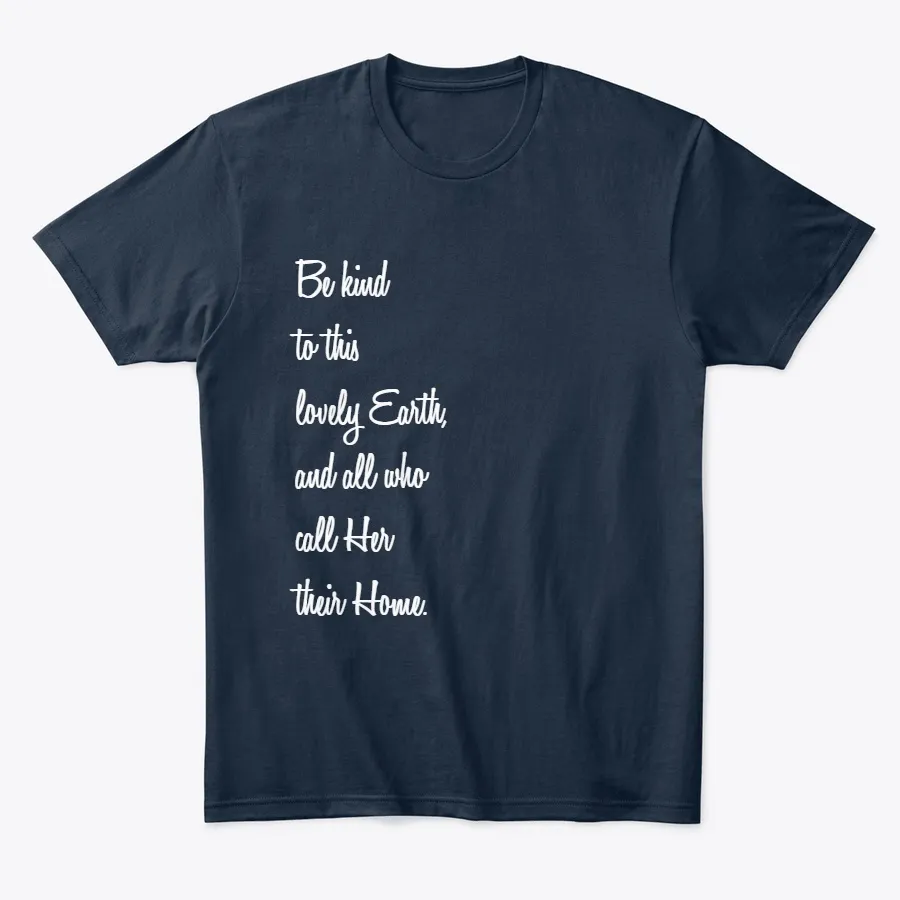 Be Kind To This Lovely Earth