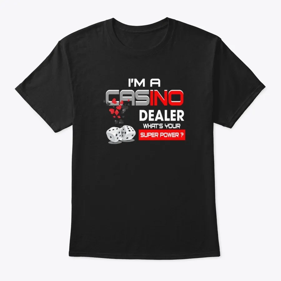 Im A Casino Dealer T-shirt