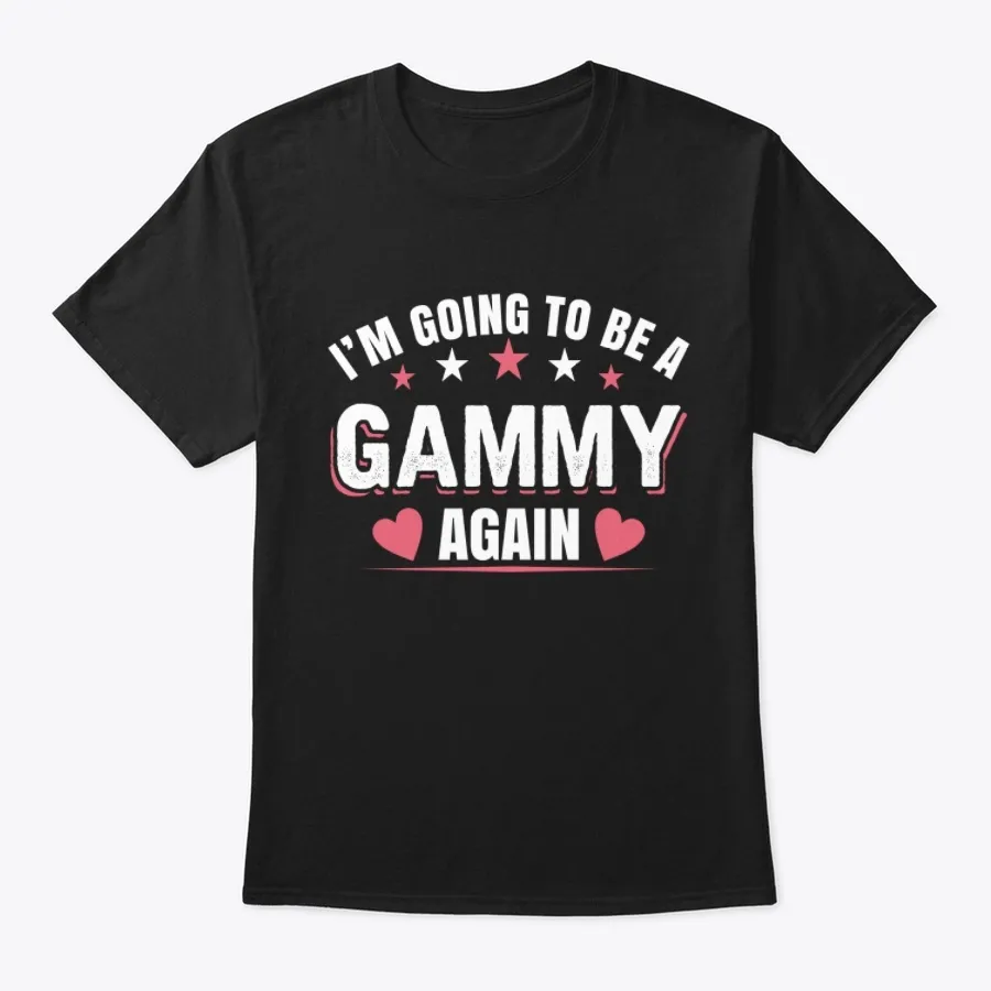 Im Going To Be A Gammy Again T-shirt