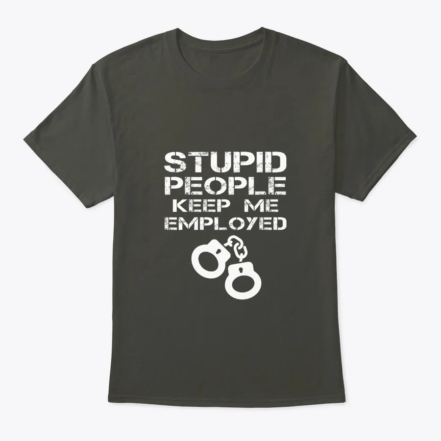 Stupid People Keep Me Employed Correctio