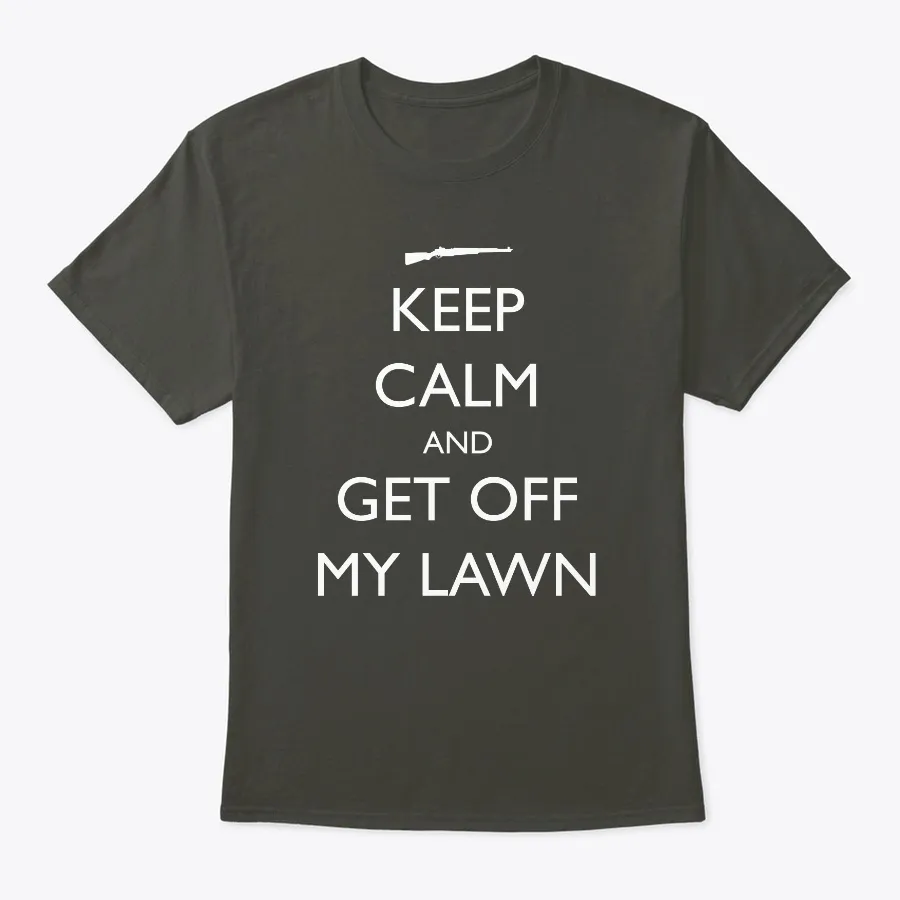 Keep Calm And Get Off My Lawn
