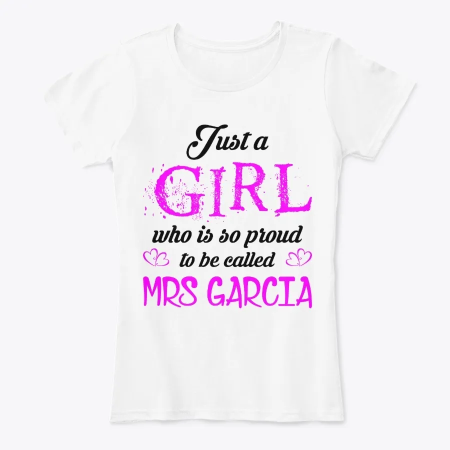 Just Girl Proud To Be Called Mrs Garcia