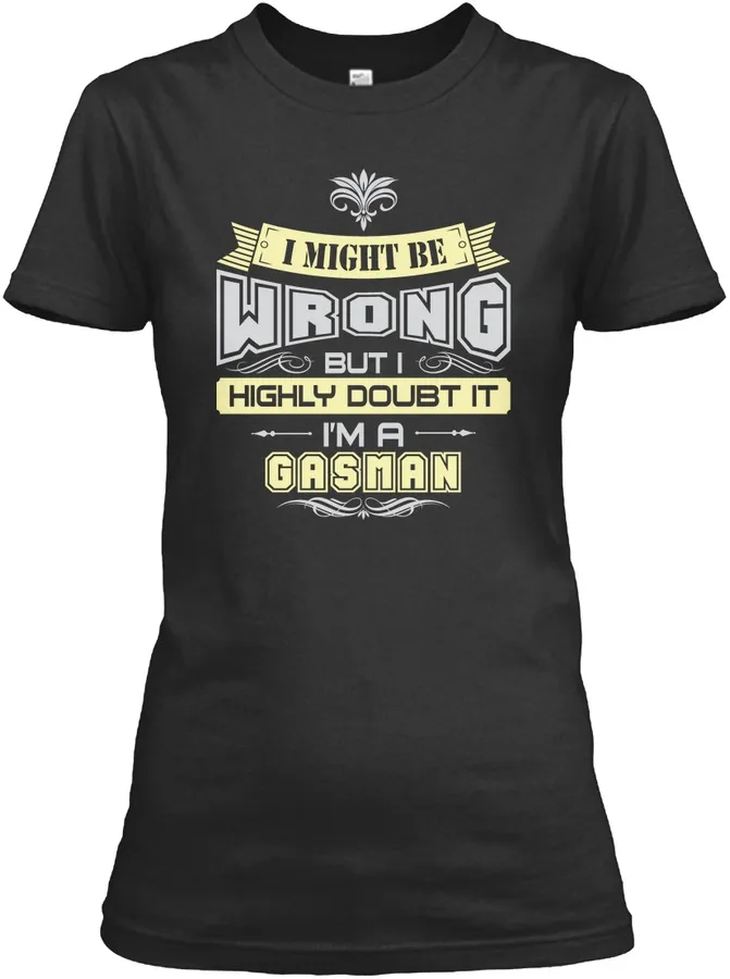I Might Be Wrong Gasman T-shirts