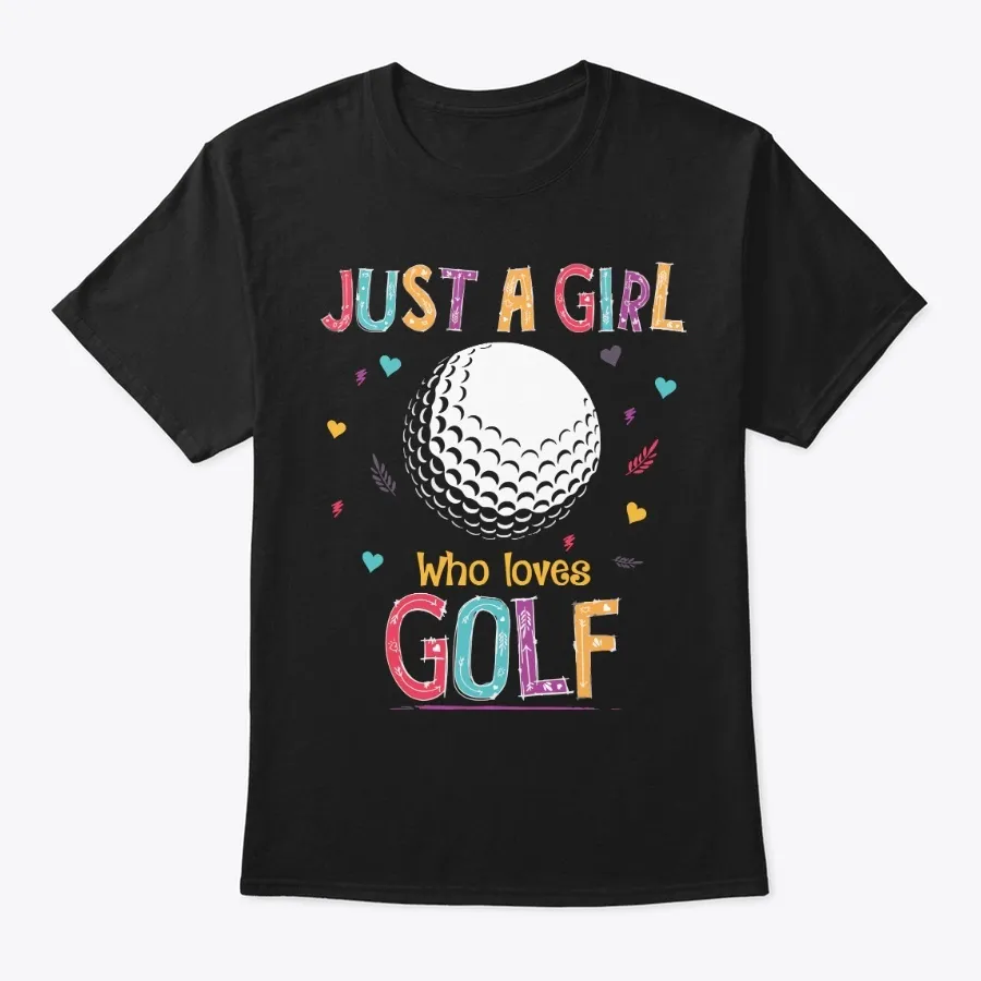 Golf Just A Girl Who Loves Golfs