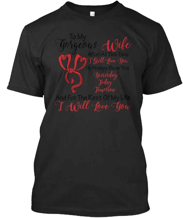 To My Gorgeous Wife After All This Shirt