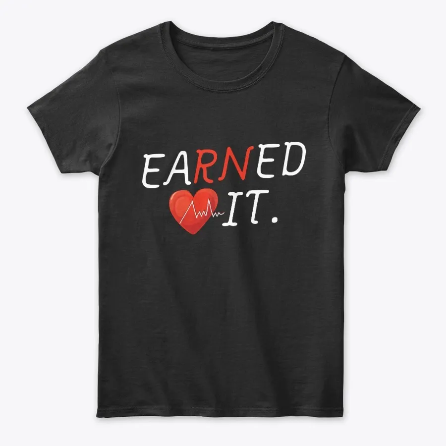 Earned It Rn Nurse Graduation Tees