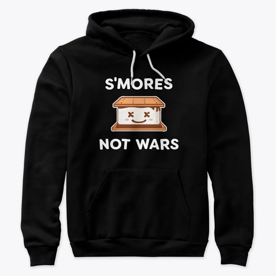Smores Not Wars - Hoodie