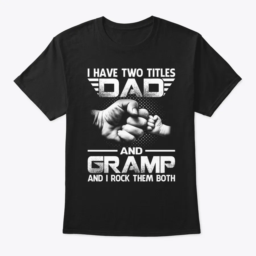I Have Two Titles Dad And Gramp
