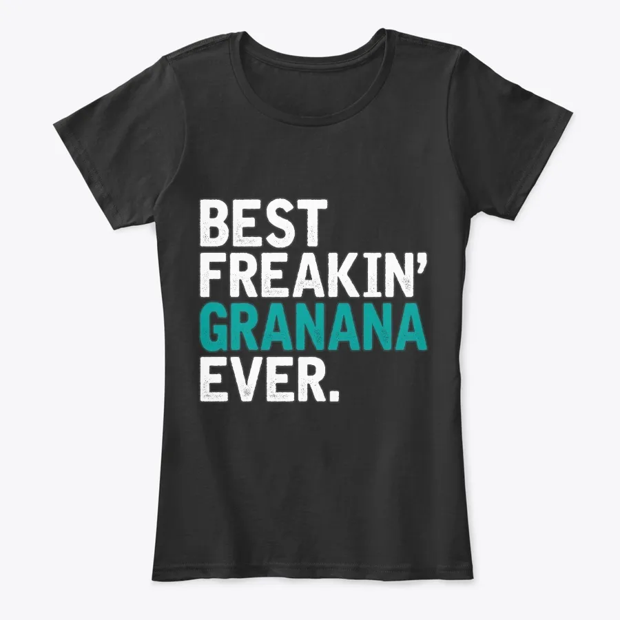 Best Freaking Granana Ever Grandma Gift