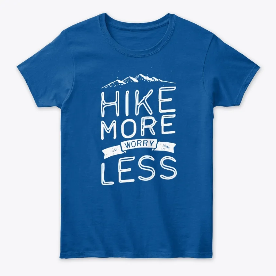 Hike More Worry Less Hiking Tees