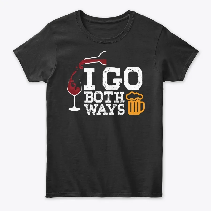 I Go Both Ways Funny Beer Drinking