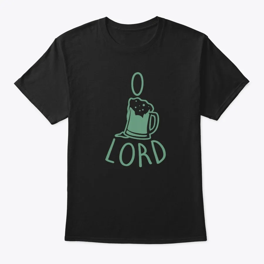 O Beer Lord Funny Drinking T