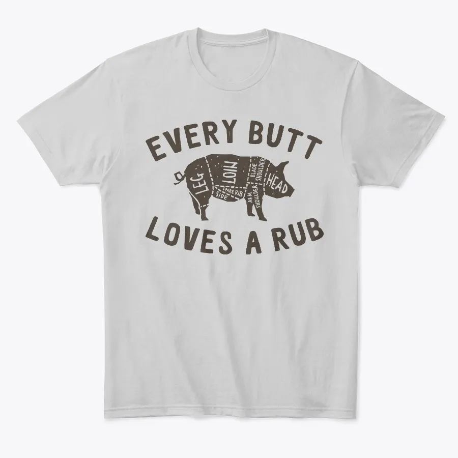 Every Butt Loves A Rub Awesome Bbq Gift