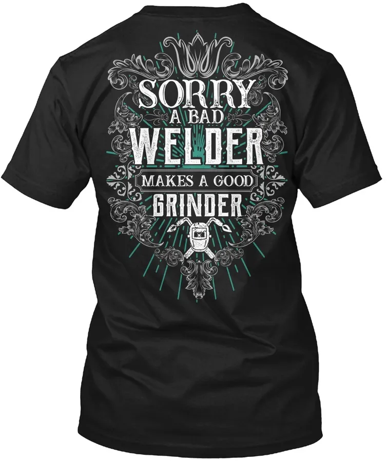 Sorry A Bad Welder Make A Good Grinder