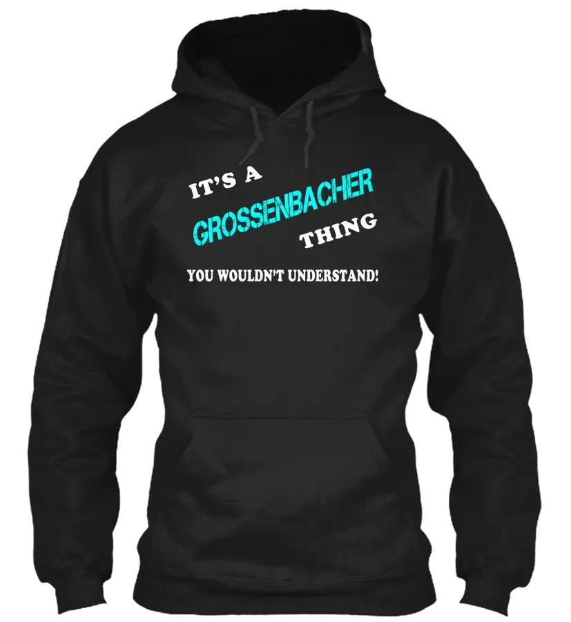 Its A Grossenbacher Thing - Name Shirts