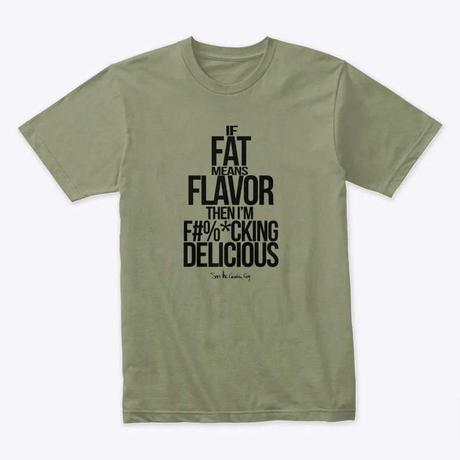 Fat Means Flavor - Funny Stcg Quote B