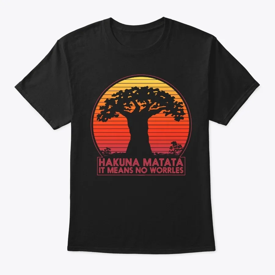 Hakuna Matata It Means No Worrles
