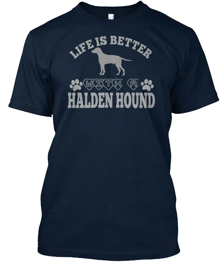 Life Is Better With A Halden Hound Tees