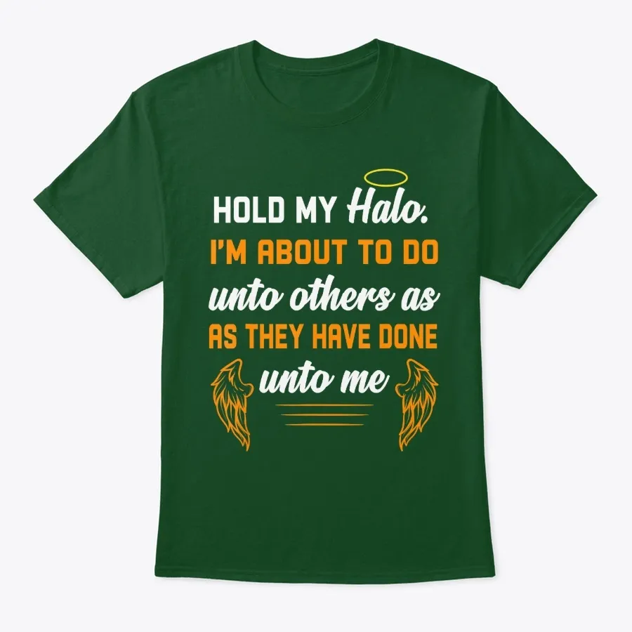 Hold My Halo Im About To Do Unto
