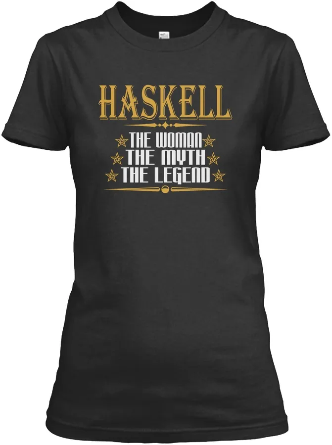 Haskell The Woman The Myth The Legend T-shirts