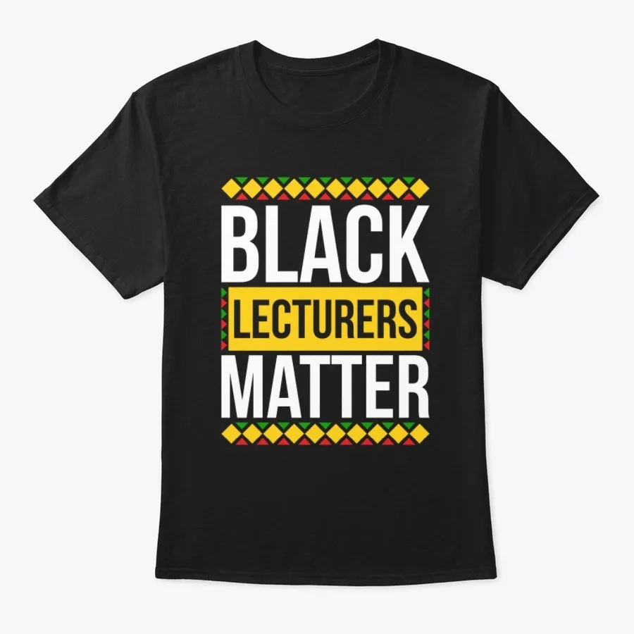 Black Lecturers Matter Pride Shirt