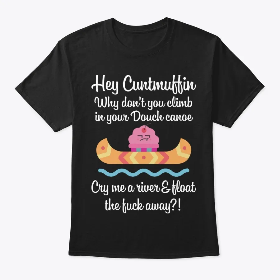 Hey Cuntmuffin Funny T Shirt Hilarious