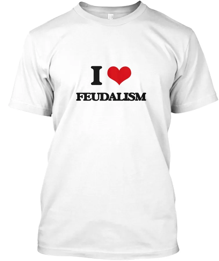 I Love Feudalism