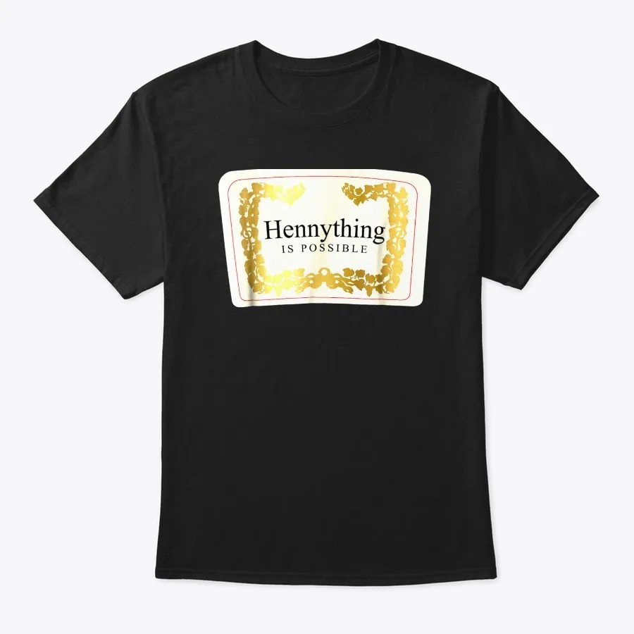 Hennything Is Possible T-shirt