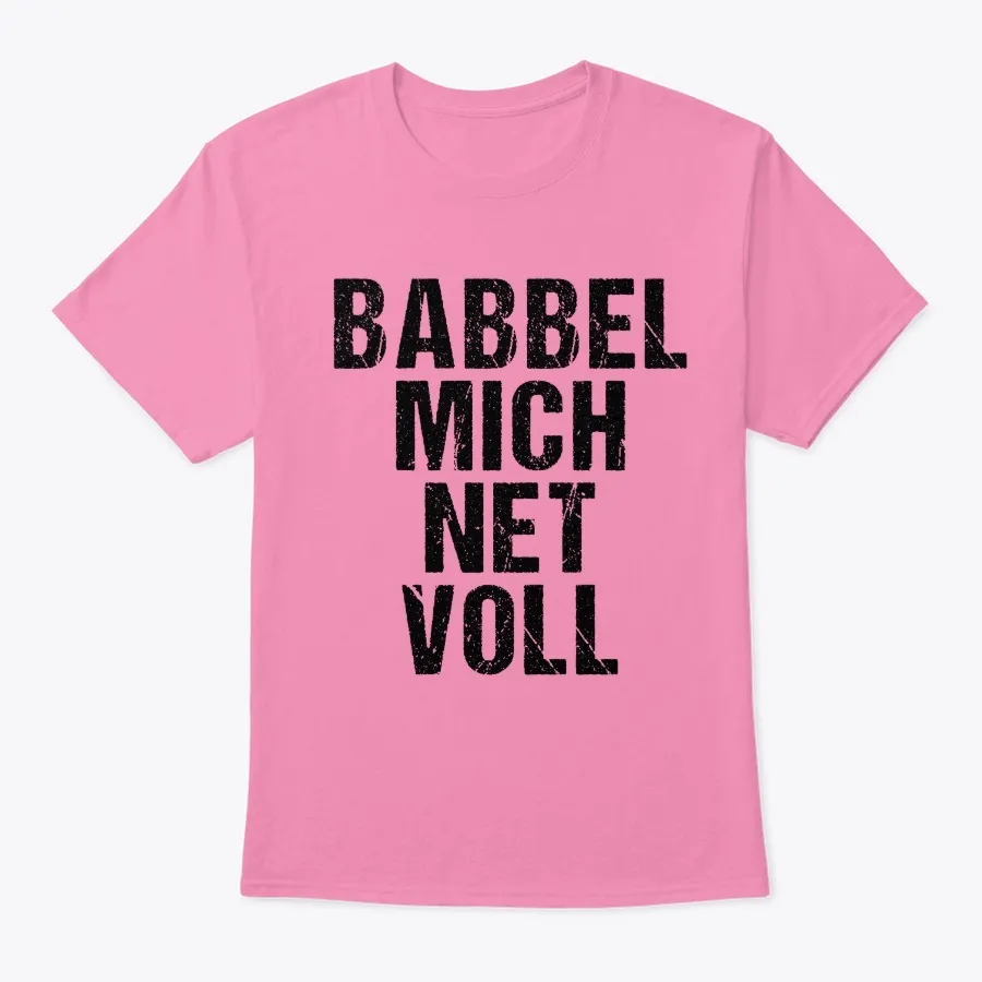 Babbel Mich Net Voll Print