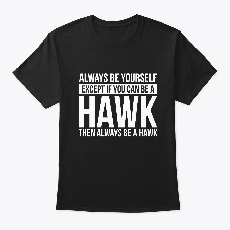 Always Be Yourself - Hawk Animal Wings