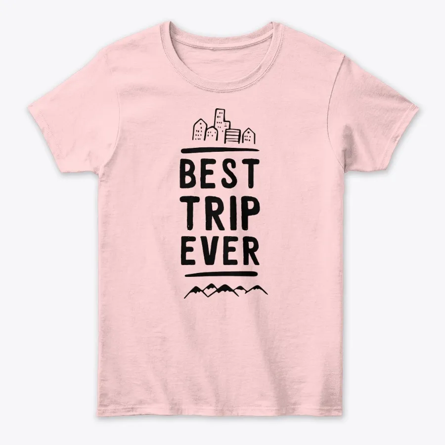 Best Trip Ever Travelling Apparel