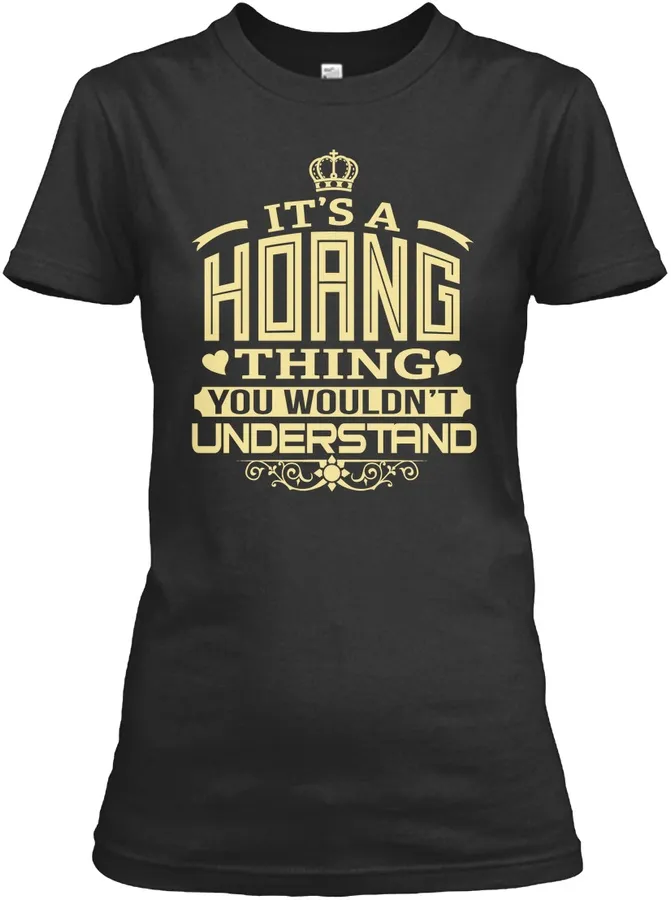 Hoang Thing You Wouldnt Understand T-shirts