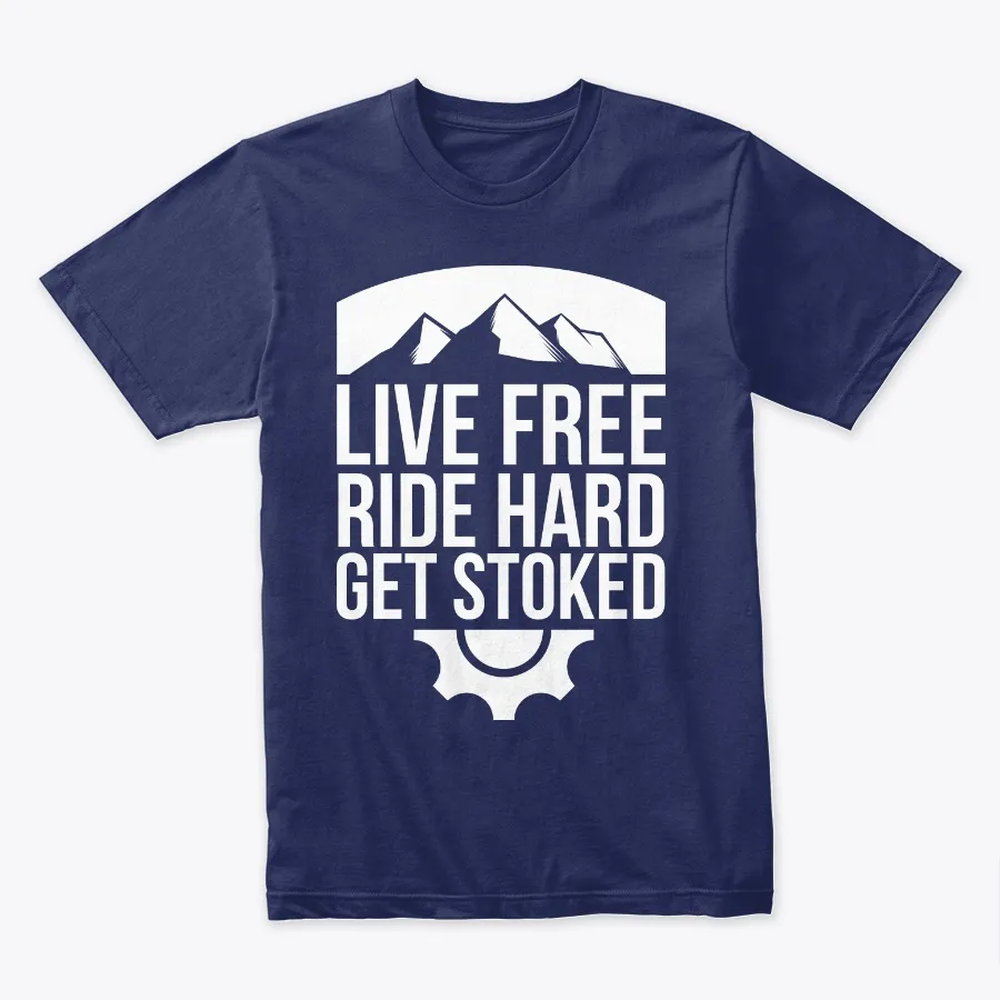 Live Free Ride Hard &amp; Get Stoked