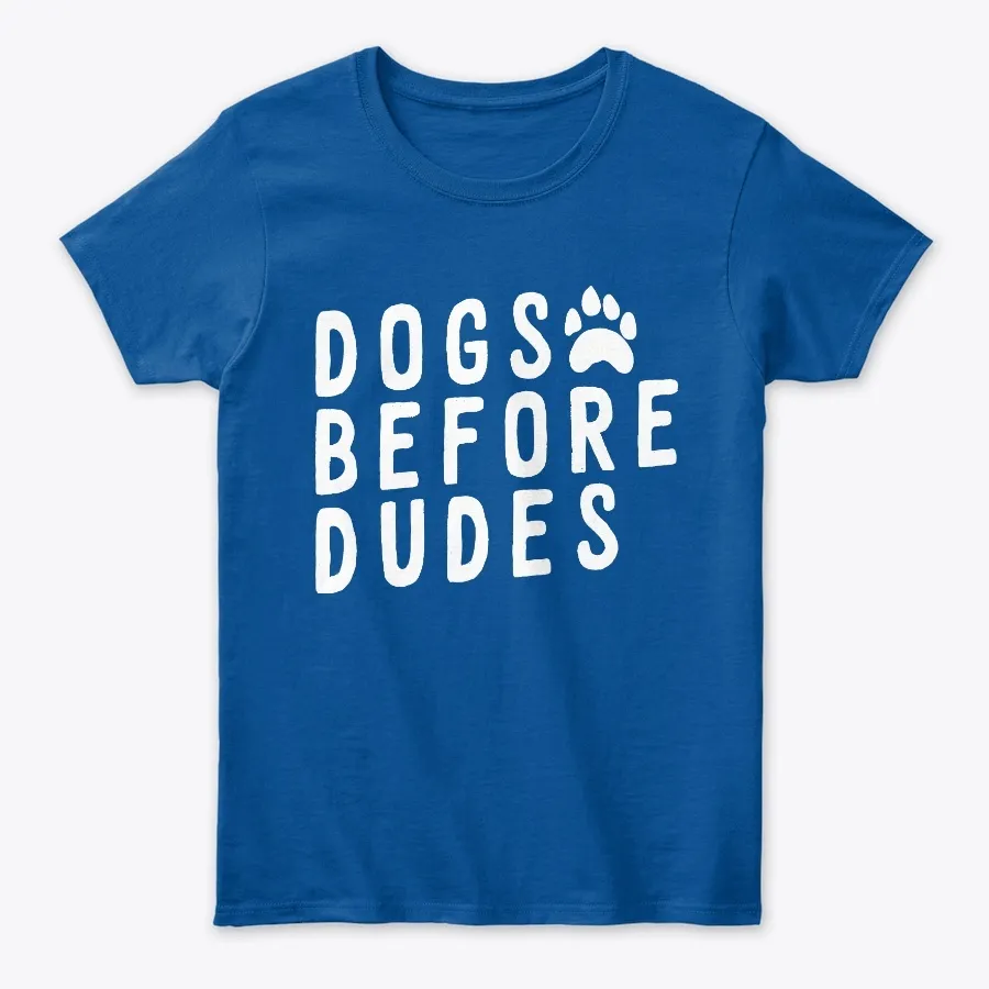 Dogs Before Dudes Dog Lover Women Tee