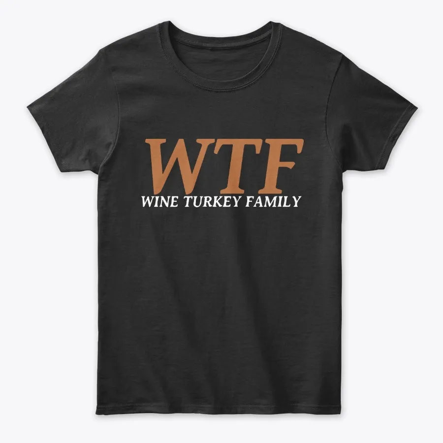 Wtf Wine Lover Thanksgiving Family Tees