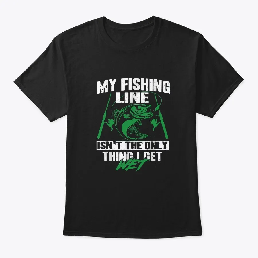 My Fishing Line Isnt - Funny Fishing