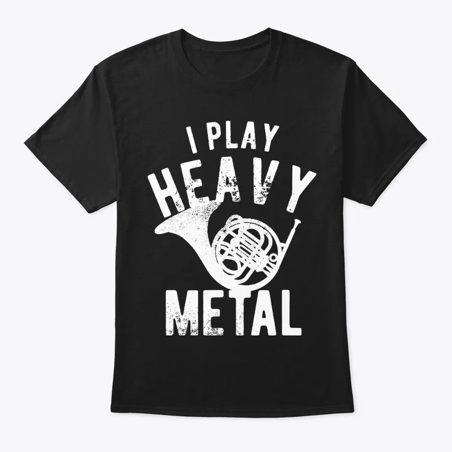 Funny I Play Heavy Metal French Horn