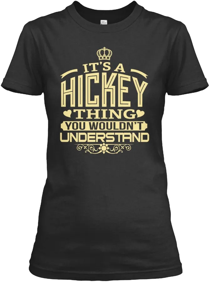Hickey Thing You Wouldnt Understand T-shirts