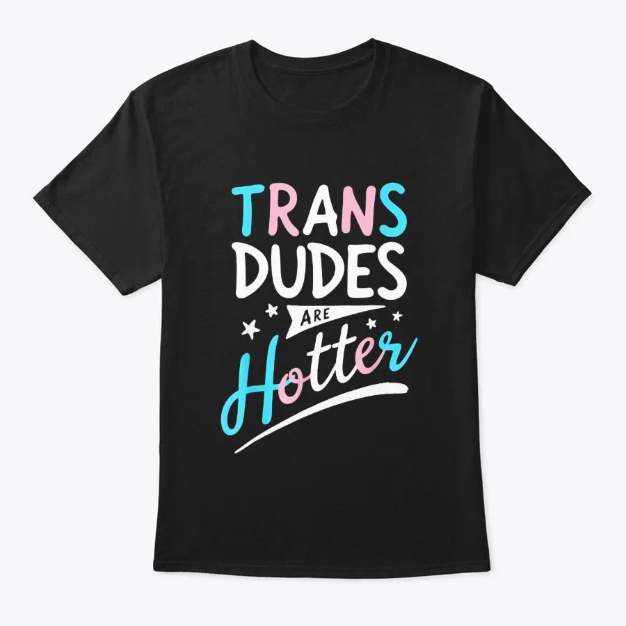 Trans Dudes Are Hotter Funny Transgender