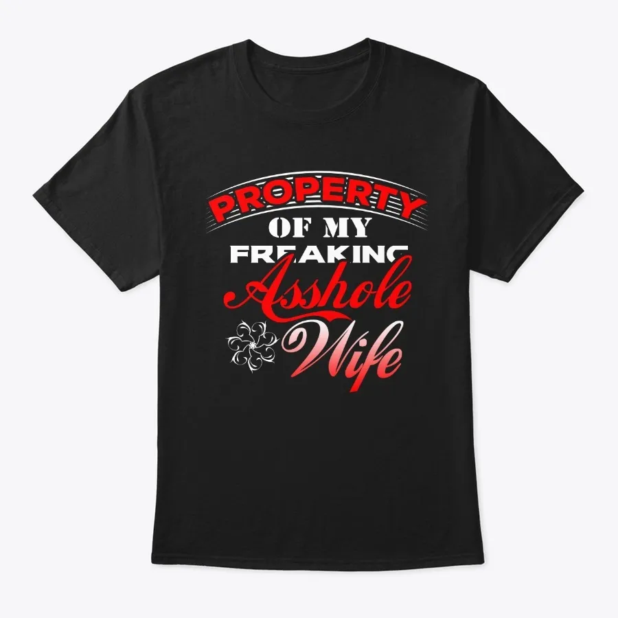 My Freaking Asshole Wife - Huband Tshirt